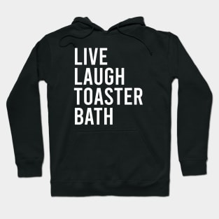 Live Laugh Toaster Bath Hoodie